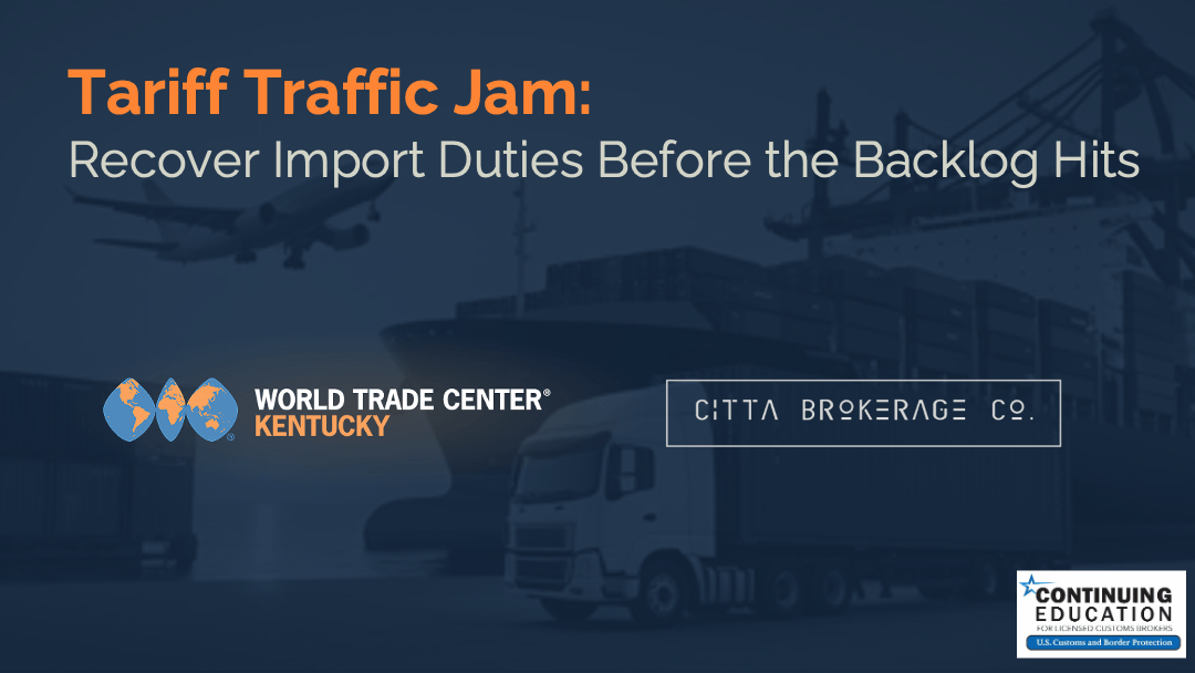 Tariff Traffic Jam: Recover Import Duties Before the Backlog Hits